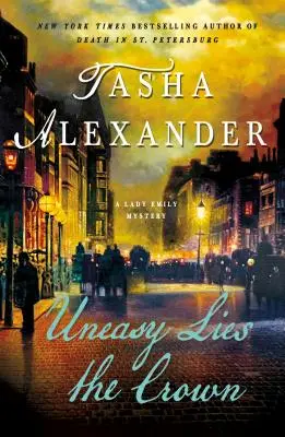 Uneasy Lies the Crown: Un mister Lady Emily - Uneasy Lies the Crown: A Lady Emily Mystery