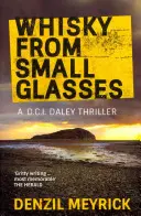 Whisky din pahare mici - Un thriller D.C.I. Daley - Whisky from Small Glasses - A D.C.I. Daley Thriller
