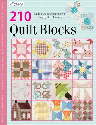 210 Blocuri tradiționale de quilt: Fiecare Bloc Este Explicat cu Imagini Pas cu Pas - 210 Traditional Quilt Blocks: Each Block Is Explained with Step by Step Pictures