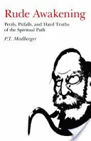 Rude Awakening: Pericolele, capcanele și adevărurile dure ale căii spirituale - Rude Awakening: Perils, Pitfalls, and Hard Truths of the Spiritual Path