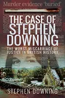 Cazul lui Stephen Downing: Cea mai gravă eroare judiciară din istoria Marii Britanii - The Case of Stephen Downing: The Worst Miscarriage of Justice in British History