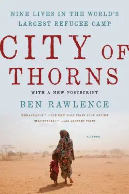 City of Thorns: Nouă vieți în cea mai mare tabără de refugiați din lume - City of Thorns: Nine Lives in the World's Largest Refugee Camp