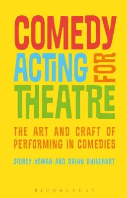 Actorie de comedie pentru teatru: Arta și meșteșugul de a juca în comedii - Comedy Acting for Theatre: The Art and Craft of Performing in Comedies