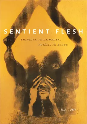 Sentient Flesh: Gândire în dezordine, Poiesis în negru - Sentient Flesh: Thinking in Disorder, Poiesis in Black