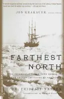 Cel mai îndepărtat nord: Incredibila călătorie de trei ani către latitudinile înghețate ale Nordului - Farthest North: The Incredible Three-Year Voyage to the Frozen Latitudes of the North