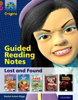 Project X Origins: Brown Book Band, Oxford Nivelul 10: Pierdut și găsit: Note de lectură ghidată - Project X Origins: Brown Book Band, Oxford Level 10: Lost and Found: Guided reading notes