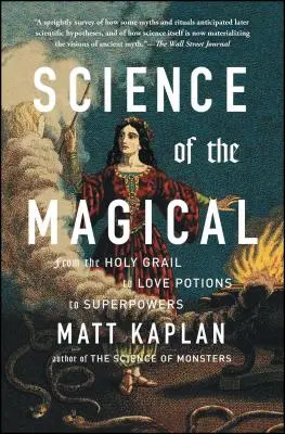 Știința Magiei: De la Sfântul Graal la poțiuni de dragoste și superputeri - Science of the Magical: From the Holy Grail to Love Potions to Superpowers