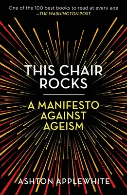 This Chair Rocks: Un manifest împotriva îmbătrânirii - This Chair Rocks: A Manifesto Against Ageism