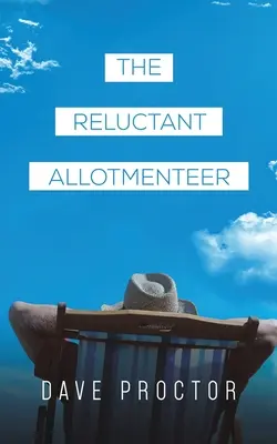 Allotmenteerul reticent - The Reluctant Allotmenteer