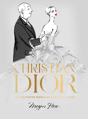 Christian Dior: Lumea ilustrată a unui maestru al modei - Christian Dior: The Illustrated World of a Fashion Master
