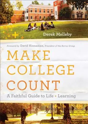 Make College Count: Un ghid credincios pentru viață și învățare - Make College Count: A Faithful Guide to Life and Learning