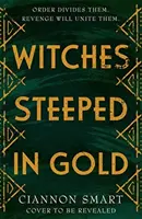 Vrăjitoare îmbibate în aur - Witches Steeped in Gold