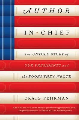 Autor șef: Povestea neștiută a președinților noștri și a cărților pe care le-au scris: The Untold Story of Our Presidents and the Books They Wrote - Author in Chief: The Untold Story of Our Presidents and the Books They Wrote