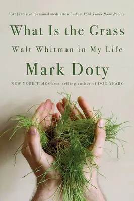 Ce este iarba: Walt Whitman în viața mea - What Is the Grass: Walt Whitman in My Life