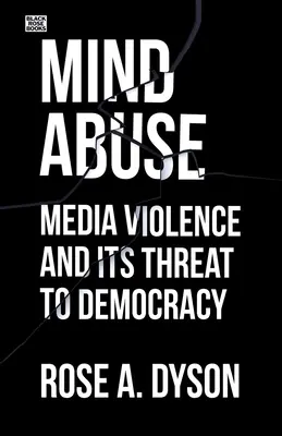 Abuzul minții: Violența mediatică și amenințarea ei la adresa democrației - Mind Abuse: Media Violence and Its Threat to Democracy