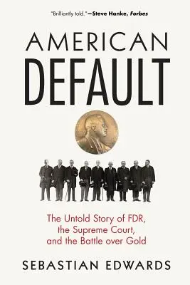 American Default: Povestea neștiută a Fdr, Curtea Supremă și bătălia asupra aurului - American Default: The Untold Story of Fdr, the Supreme Court, and the Battle Over Gold