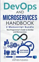 Manual de DevOps și Microservicii: Ghidul neprogramatorului pentru DevOps și Microservicii - DevOps And Microservices Handbook: Non-Programmer's Guide to DevOps and Microservices