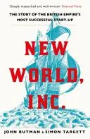New World, Inc. - Povestea celui mai de succes start-up al Imperiului Britanic - New World, Inc. - The Story of the British Empire's Most Successful Start-Up