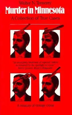 Crimă în Minnesota: O colecție de cazuri adevărate - Murder in Minnesota: A Collection of True Cases