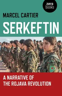 Serkeftin: O narațiune a revoluției din Rojava - Serkeftin: A Narrative of the Rojava Revolution