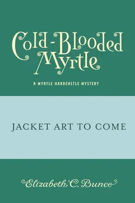 Myrtle cu sânge rece (Myrtle Hardcastle Mystery 3) - Cold-Blooded Myrtle (Myrtle Hardcastle Mystery 3)