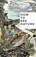 Cum să vezi natura - How to See Nature