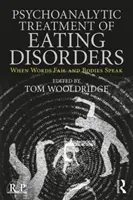 Tratamentul psihanalitic al tulburărilor de alimentație: Când cuvintele eșuează și corpurile vorbesc - Psychoanalytic Treatment of Eating Disorders: When Words Fail and Bodies Speak