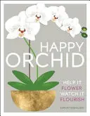 Orhideea fericită - Ajut-o să înflorească, privește-o cum înflorește - Happy Orchid - Help it Flower, Watch it Flourish
