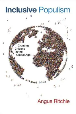 Inclusive Populism: Crearea de cetățeni în era globală - Inclusive Populism: Creating Citizens in the Global Age
