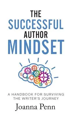 Mentalitatea autorului de succes: Un manual pentru supraviețuirea călătoriei scriitorului - The Successful Author Mindset: A Handbook for Surviving the Writer's Journey