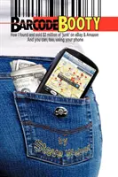 Codul de bare Booty: Cum am găsit și vândut 2 milioane de dolari de „gunoi” pe Ebay și Amazon, și puteți, de asemenea, folosind telefonul dvs. - Barcode Booty: How I Found and Sold $2 Million of 'Junk' on Ebay and Amazon, and You Can, Too, Using Your Phone
