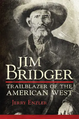 Jim Bridger: Călăuză a vestului american - Jim Bridger: Trailblazer of the American West