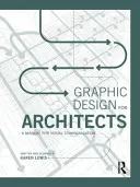 Design grafic pentru arhitecți: Un manual de comunicare vizuală - Graphic Design for Architects: A Manual for Visual Communication