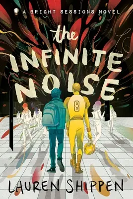 Zgomotul infinit: A Bright Sessions Novel - The Infinite Noise: A Bright Sessions Novel