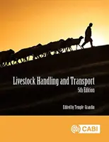 Manipularea și transportul animalelor: Principii și practică - Livestock Handling and Transport: Principles and Practice