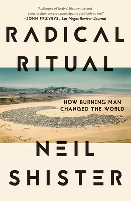 Radical Ritual: Cum Burning Man a schimbat lumea - Radical Ritual: How Burning Man Changed the World