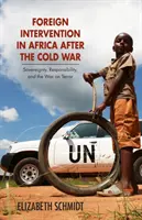 Intervenția străină în Africa după Războiul Rece: Suveranitate, responsabilitate și războiul împotriva terorismului - Foreign Intervention in Africa After the Cold War: Sovereignty, Responsibility, and the War on Terror