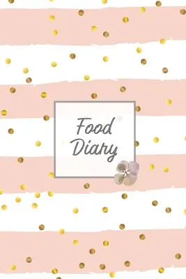 Jurnal alimentar: Jurnal zilnic de urmărire și înregistrare a consumului de alimente, jurnal de calorii totale, jurnal de dietă și greutate, carte de nutriție personală - Food Diary: Daily Track & Record Food Intake Journal, Total Calories Log, Diet & Weight Log, Personal Nutrition Book