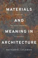 Materiale și semnificație în arhitectură: Essays on the Bodily Experience of Buildings (Eseuri despre experiența corporală a clădirilor) - Materials and Meaning in Architecture: Essays on the Bodily Experience of Buildings