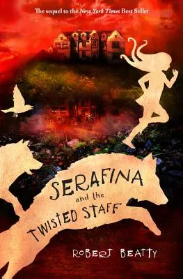 Serafina and the Twisted Staff (Serafina Series Book 2) - Serafina and the Twisted Staff (the Serafina Series Book 2)