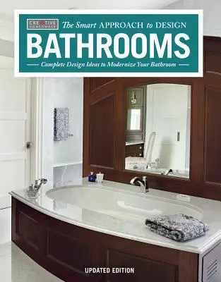 Bathrooms, Revised & Updated 2nd Edition: Idei complete de design pentru a vă moderniza baia - Bathrooms, Revised & Updated 2nd Edition: Complete Design Ideas to Modernize Your Bathroom