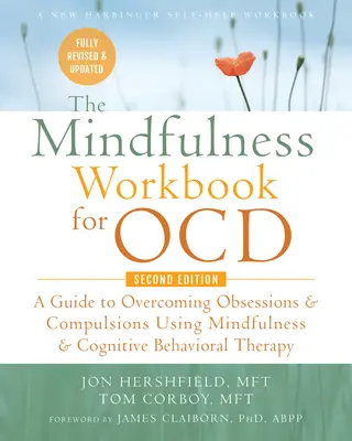 The Mindfulness Workbook for Ocd: A Guide to Overcoming Obsessions and Compulsions Using Mindfulness and Cognitive Behavioral Therapy (Un ghid pentru depășirea obsesiilor și a compulsiilor folosind mindfulness și terapia cognitiv-comportamentală) - The Mindfulness Workbook for Ocd: A Guide to Overcoming Obsessions and Compulsions Using Mindfulness and Cognitive Behavioral Therapy
