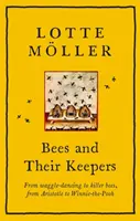 Albinele și îngrijitorii lor - De la dansul zburător la albinele ucigașe, de la Aristotel la Winnie-the-Pooh - Bees and Their Keepers - From waggle-dancing to killer bees, from Aristotle to Winnie-the-Pooh
