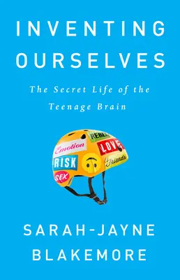 Inventing Ourselves: Viața secretă a creierului adolescenților - Inventing Ourselves: The Secret Life of the Teenage Brain