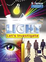 Lumina: Să investigăm - Fapte Activități Experimente - Light: Let's Investigate - Facts  Activities Experiments
