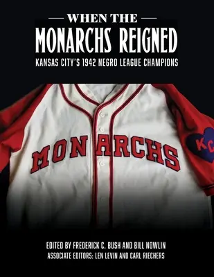 Când au domnit monarhii: Campionii Negro League din Kansas City din 1942 - When the Monarchs Reigned: Kansas City's 1942 Negro League Champions