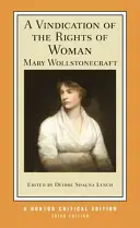 A Vindication of the Rights of Woman: An Authoritative Text Backgrounds and Contexts Critică - A Vindication of the Rights of Woman: An Authoritative Text Backgrounds and Contexts Criticism