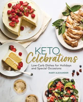 Sărbători Keto: Mâncăruri cu conținut scăzut de carbohidrați pentru sărbători și ocazii speciale - Keto Celebrations: Low-Carb Dishes for Holidays and Special Occasions