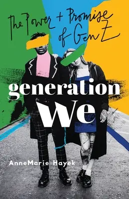 Generația We: Puterea și promisiunea generației Z - Generation We: The Power and Promise of Gen Z