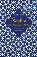 Sophia: Or the Beginning of All Tales